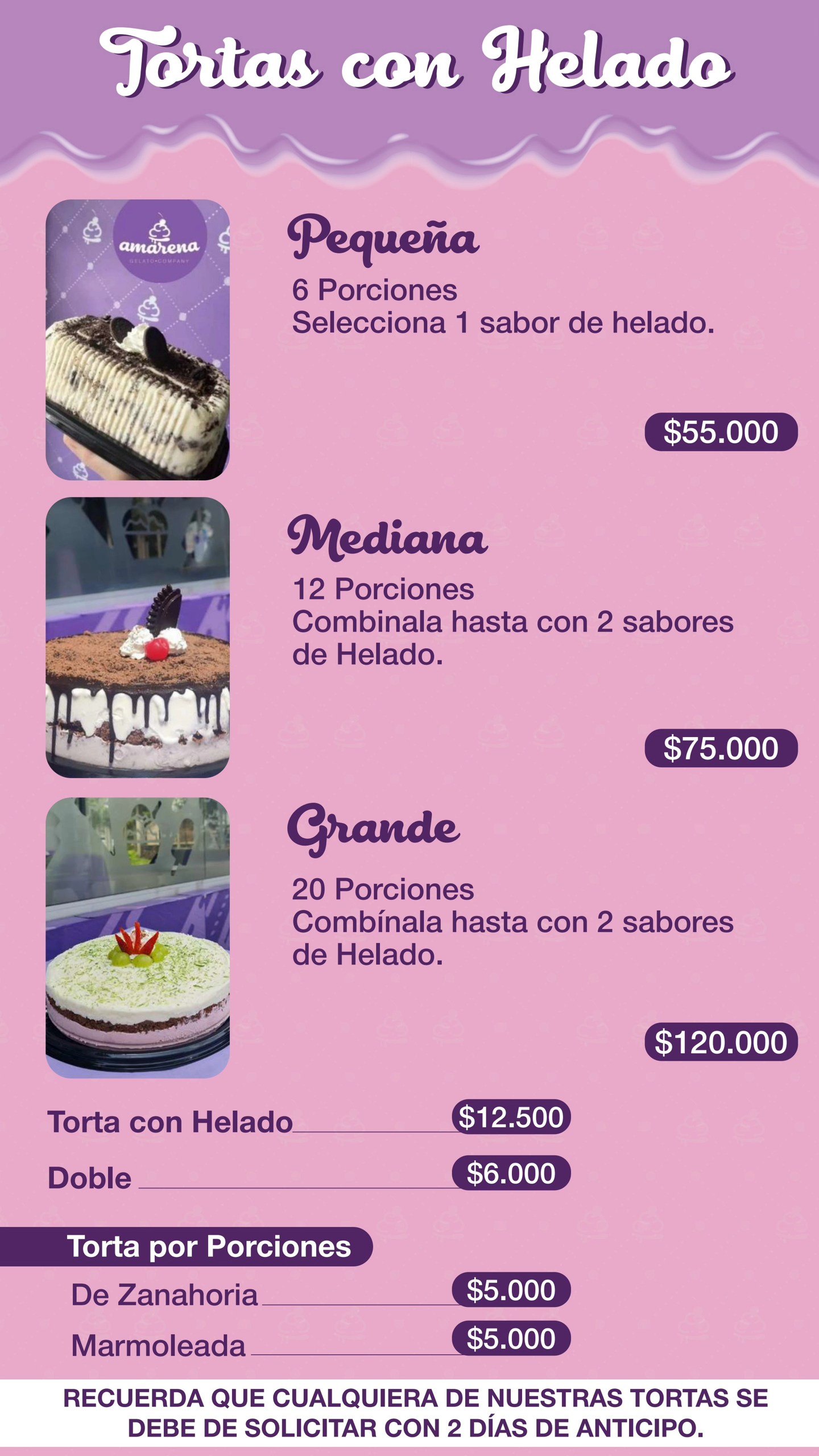 Tortas: Tortas heladas pequeñas, medianas y grandes, y porciones individuales.